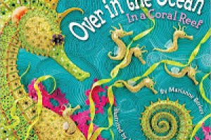 #PictureBookMonth: Over in the Ocean, in a Coral Reef #literacy #elemed